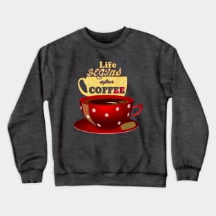 Have a Coffee Begin your Life Crewneck Sweatshirt